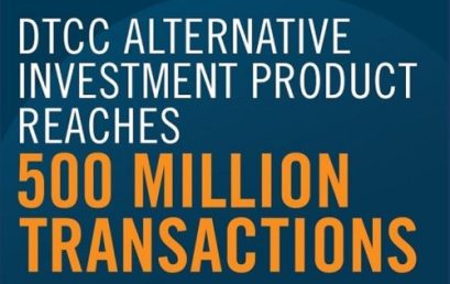 DTCC’s Alternative Investment Product reaches new milestone, processing over 500M transactions since inception