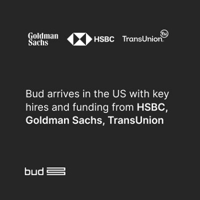 UK fintech Bud expands into the US with key hires and funding from HSBC, Goldman Sachs and TransUnion